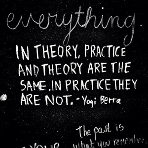 Quote: theory & practice are not the same