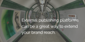 External publishing platforms extend your brand